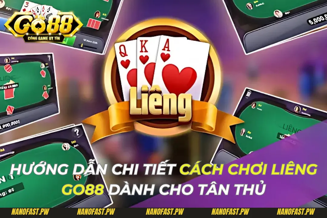 Hướng Dẫn Chi Tiết Cách Chơi Liêng Go88 Dành Cho Tân Thủ