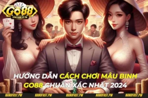 Hướng Dẫn Cách Chơi Mậu Binh Go88 Chuẩn Xác Nhất 2024