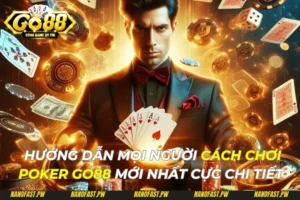 Hướng Dẫn Cách Chơi Poker Go88 Mới Nhất Cực Chi Tiết