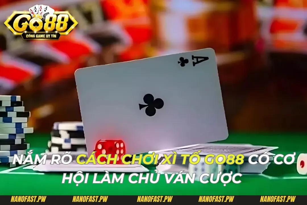 Nắm Rõ Cách Chơi Xì Tố Go88 Có Cơ Hội Làm Chủ Ván Cược