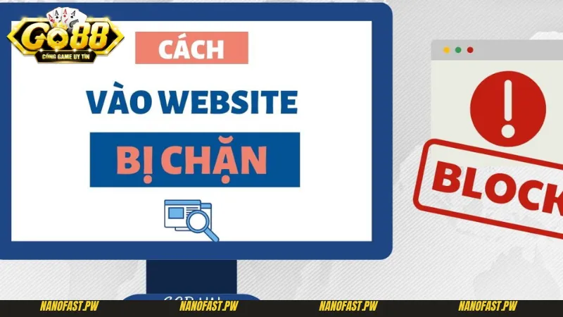 Cách xử lý trường hợp links vào chính thức Go88 bị chặn  