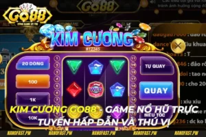 Kim Cương Go88 - Game Nổ Hũ Trực Tuyến Hấp Dẫn Và Thú Vị