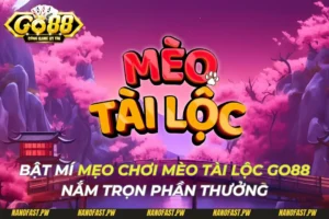 Bật Mí Mẹo Chơi Mèo Tài Lộc Go88 Nắm Trọn Phần Thưởng