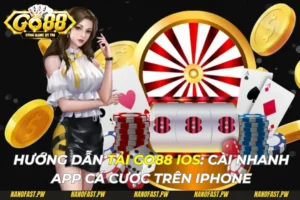 Hướng Dẫn Tải Go88 iOS: Cài Nhanh App Cá Cược Trên iPhone